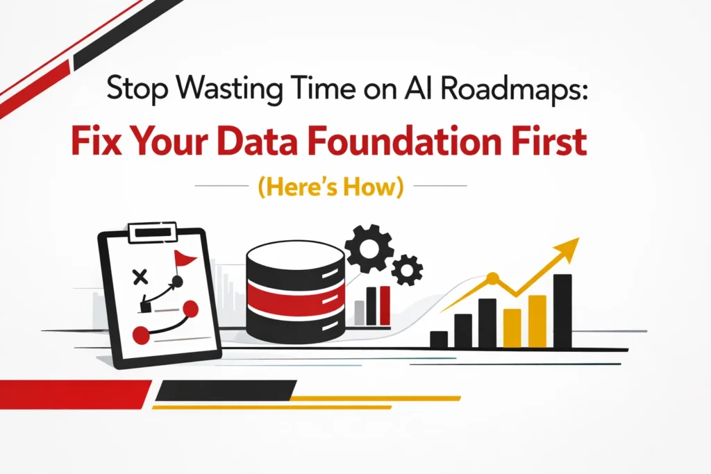 Stop Wasting Time on AI Roadmaps: Fix Your Data Foundation First (Here's How) 1 cHBxmf95STd